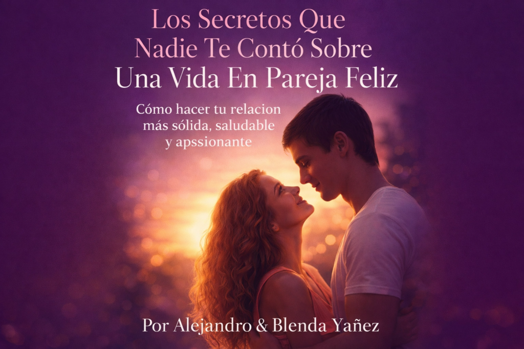 Los Secretos Que Nadie Te Contó Sobre Una Vida En Pareja Feliz